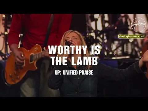 Download MP3 Worthy Is The Lamb - Hillsong Worship & Delirious?