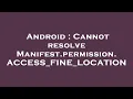 Android Cannot resolve Manifest permission ACCESS - FINE