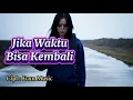 Download Lagu JIKA WAKTU BISA KEMBALI – Lagu Sedih Paling Menyayat Hati 💔