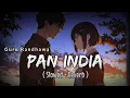 Lagu Guru Randhawa - Pan India ( Slowed + Reverb ) | Sameer Alam Sings
