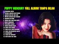 Download Lagu PELABUHAN CINTA - POPPY MERCURY FULL ALBUM | SURAT UNDANGAN, TERLAMBAT SUDAH, HATI SIAPA TAK LUKA