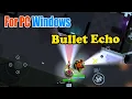 Download Lagu Bullet Echo for PC - How to play Bullet Echo on Windows