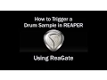 Trigger a Drum Sample using ReaGate