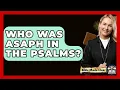 Lagu Who Was Asaph In The Psalms? - BibleMadeClear.com