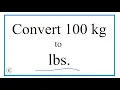 How to Convert 100 Kilograms to Pounds 100kg to lbs