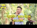Download Lagu GERRY MAHESA - DELIMA