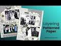 Layering Patterned Papers to Create a Double Page 6x8 Spread