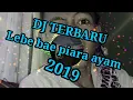 DJ LEBE BAE KITA PIARA AYAM PRIT PRIT TERBARU 2019