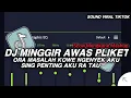 Download Lagu DJ ORA MASALAH KOWE NGENYEK AKU || DJ MINGGIR AWAS PLIKET X CINTA MERAH JAMBU SLOW MENGKANE VIRAL