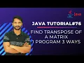 Transpose of Matrix in Java One Program Three Logic Java Programming In Hindi