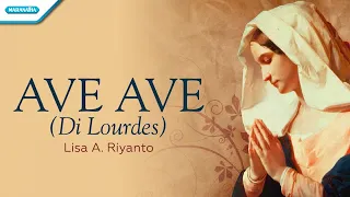 ave ave di lourdes lisa a riyanto official lyric video 