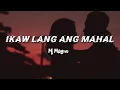 Mj Magno - Ikaw Lang Ang Mahal (Lyrics)