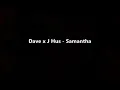 Dave x J Hus - Samantha (Lyrics)