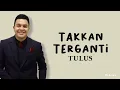 TULUS - TAKKAN TERGANTI (Marcel) // Meski waktu datang dan berlalu sampai