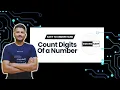 COUNT DIGITS IN A NUMBER TUTORIAL - 1 DSA PLAYLIST
