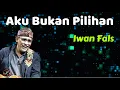 Download Lagu Iwan Fals  -  Aku Bukan Pilihan  (Lirik Lagu)
