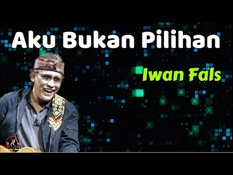 Download MP3 Iwan Fals  -  Aku Bukan Pilihan  (Lirik Lagu)