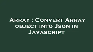 Array Convert Array object into Json in Javascript