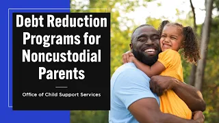 OCSS Training Institute Debt Reduction for Noncustodial Parents