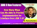 Java 8 New Features How Many Ways Can We Able to Provide Implementation for Interface from JDK 1 8
