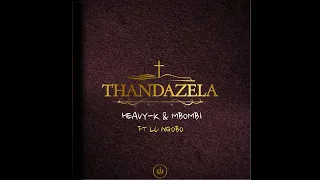 1 heavy k x mbombi thandazela ft lu ngobo