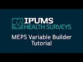 IPUMS MEPS Variable Builder Tutorial