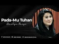 Download Lagu Lagu Rohani yang memberi Kekuatan - Pada-Mu Tuhan - Sherlyn Buaya