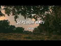 Lagu Sepenuh Hati - Etridi || Lirik Lagu