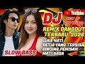 Lagu DJ SLOW BASS 2026 – REMIX DANGDUT VIRAL PALING ENAK SE-INDONESIA