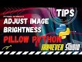 How do you change the brightness of an image in Python Adjust Image Brightness using Python Pillow