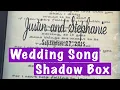 DIY a shadow box made with your cricut and a wedding song