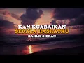 Download Lagu Kan Kuabaikan Segala Hasratku ( Kahlil Gibran ) | Musikalisasi Puisi