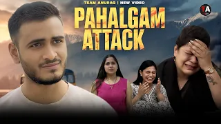 पहलगाम अटैक | Indian Army | Galwan Ghati | Team Anurag