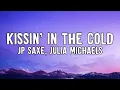 Download Lagu JP Saxe \u0026 Julia Michaels - Kissin' In The Cold (Lyrics Video)