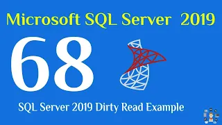 68 - SQL Server 2019 Dirty Read Example