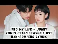 Into My Life - JUNNY | Yumi's Cells Season 3 OST | Kim Go Eun & Kim Jae Won | Han/Rom/Eng Lyrics