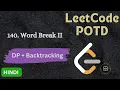 140 Word Break II LeetCode POTD Explained in HINDI