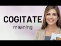 Cogitate what is COGITATE definition