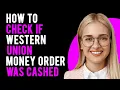 How to Check if Western Union Money Order Was Cashed How To Track a Money Order