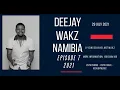 Deejay Wakz Namibia (Episode 7 2021)