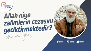 Allah niye zalimlerin cezasını geciktirmektedir?