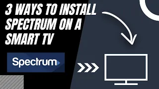 How to Install Spectrum on ANY Smart TV 3 Different Ways
