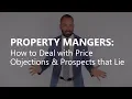 PROPERTY MANAGERS Dealing with Price Complaints Prospects that Lie