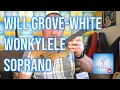 Download Lagu Got A Ukulele Reviews - Will Grove-White Wonkylele Soprano