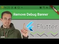 Flutter Tutorial - How To Remove Debug Banner