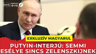 Vlagyimir Putyin interjú: Zelenszkijnek semmi esélye nincs, Zaluzsnij lehet az új elnök