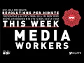 Revolutions Per Minute RPM Episode 12 Media Workers