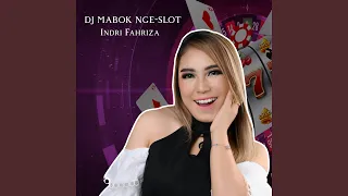 dj mabok nge slot feat indri fahriza remix version 