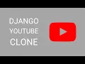 DJANGO YOUTUBE CLONE Introduction