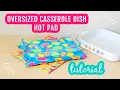 Large Hot Pads For Casserole Dish Easy Tutorial